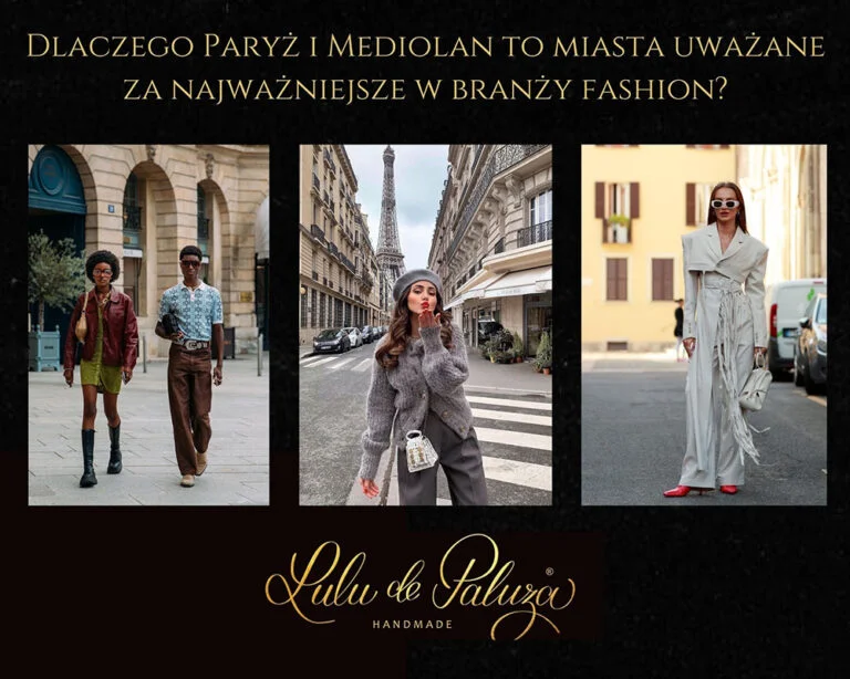 Dlaczego Paryż i Mediolan to miasta uważane za najważniejsze w branży fashion
